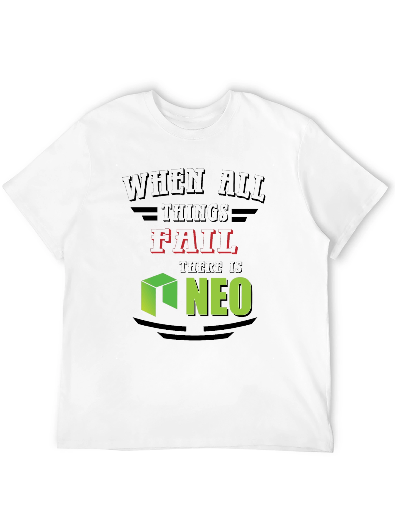 When All Things Fail Neo T-Shirt
