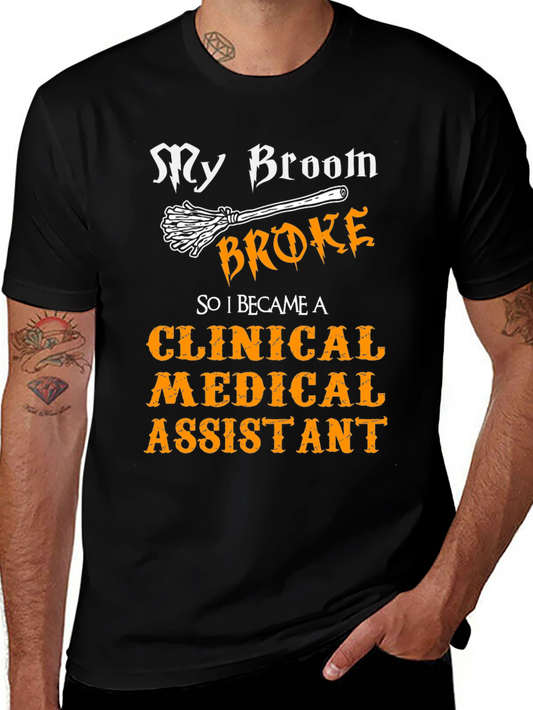 Clinical Medical Assistant T-Shirt - My Broom Broke!