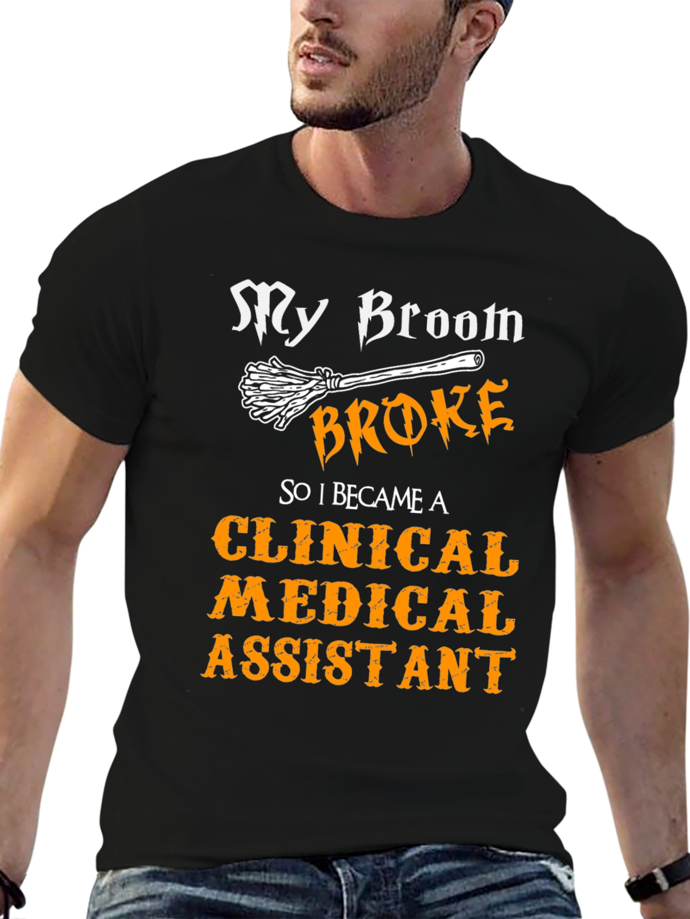 Clinical Medical Assistant T-Shirt - My Broom Broke!