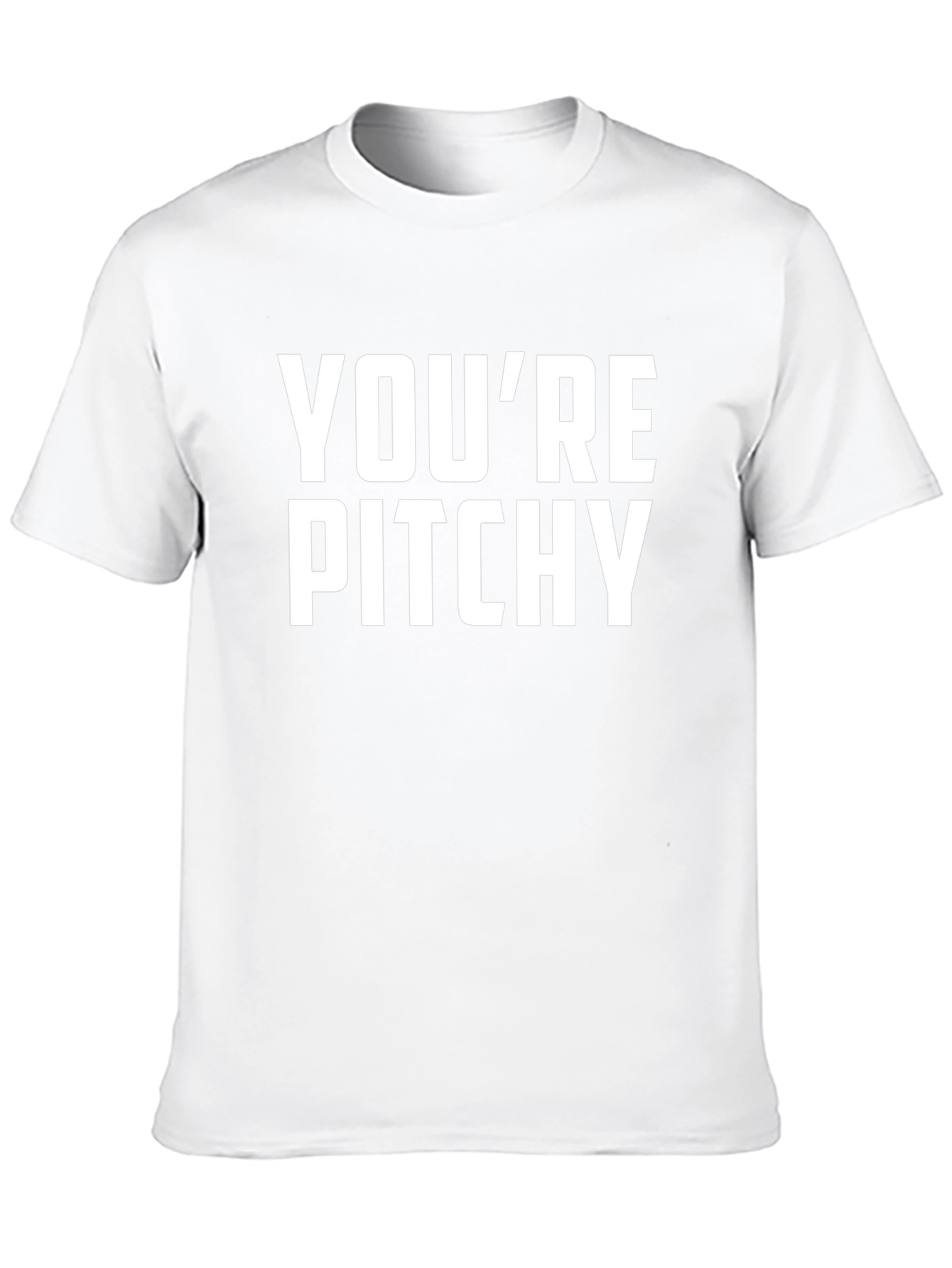 Youre Pitchy T-Shirt - Funny Music Pun Tee