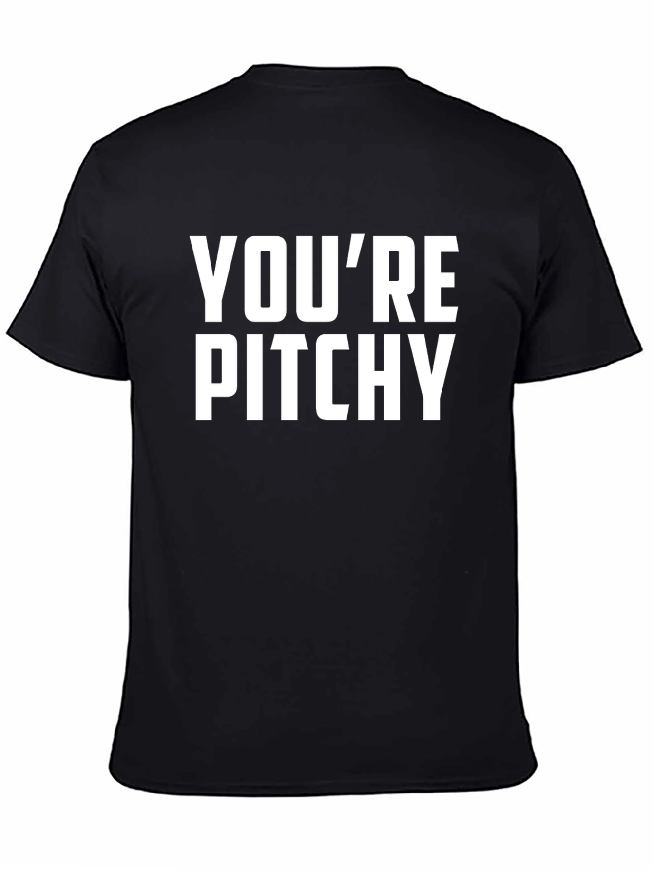 Youre Pitchy T-Shirt - Funny Music Pun Tee