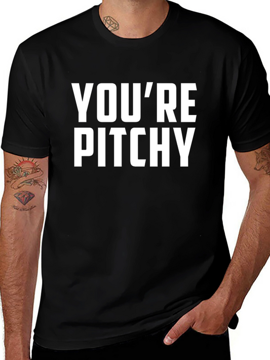 Youre Pitchy T-Shirt - Funny Music Pun Tee