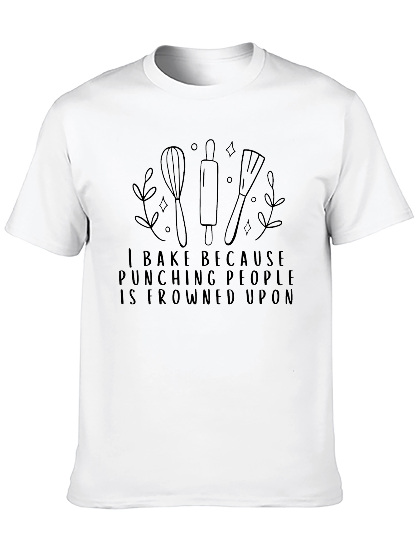 I Bake Because Punching People Is Frowned Upon T-Shirt