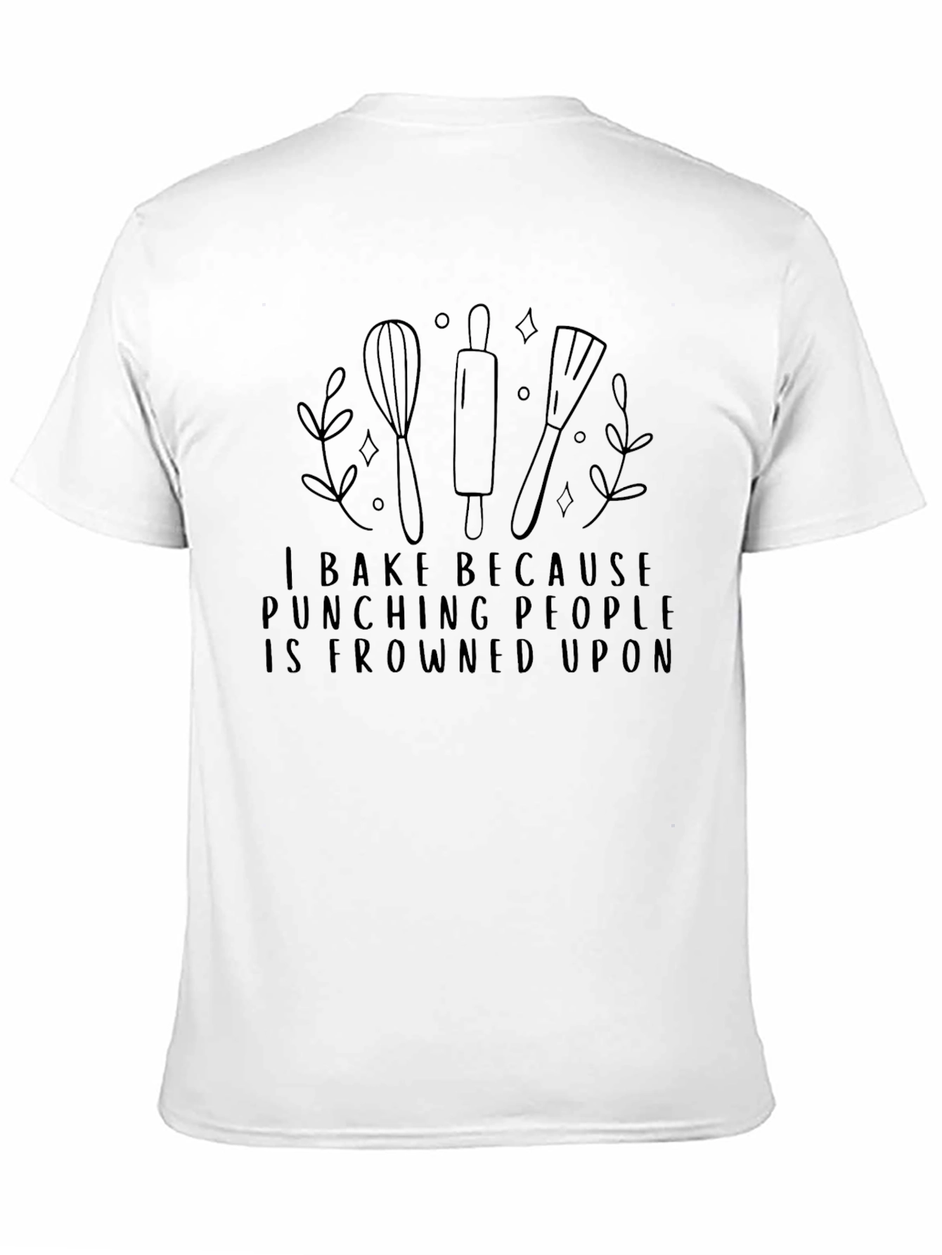 I Bake Because Punching People Is Frowned Upon T-Shirt