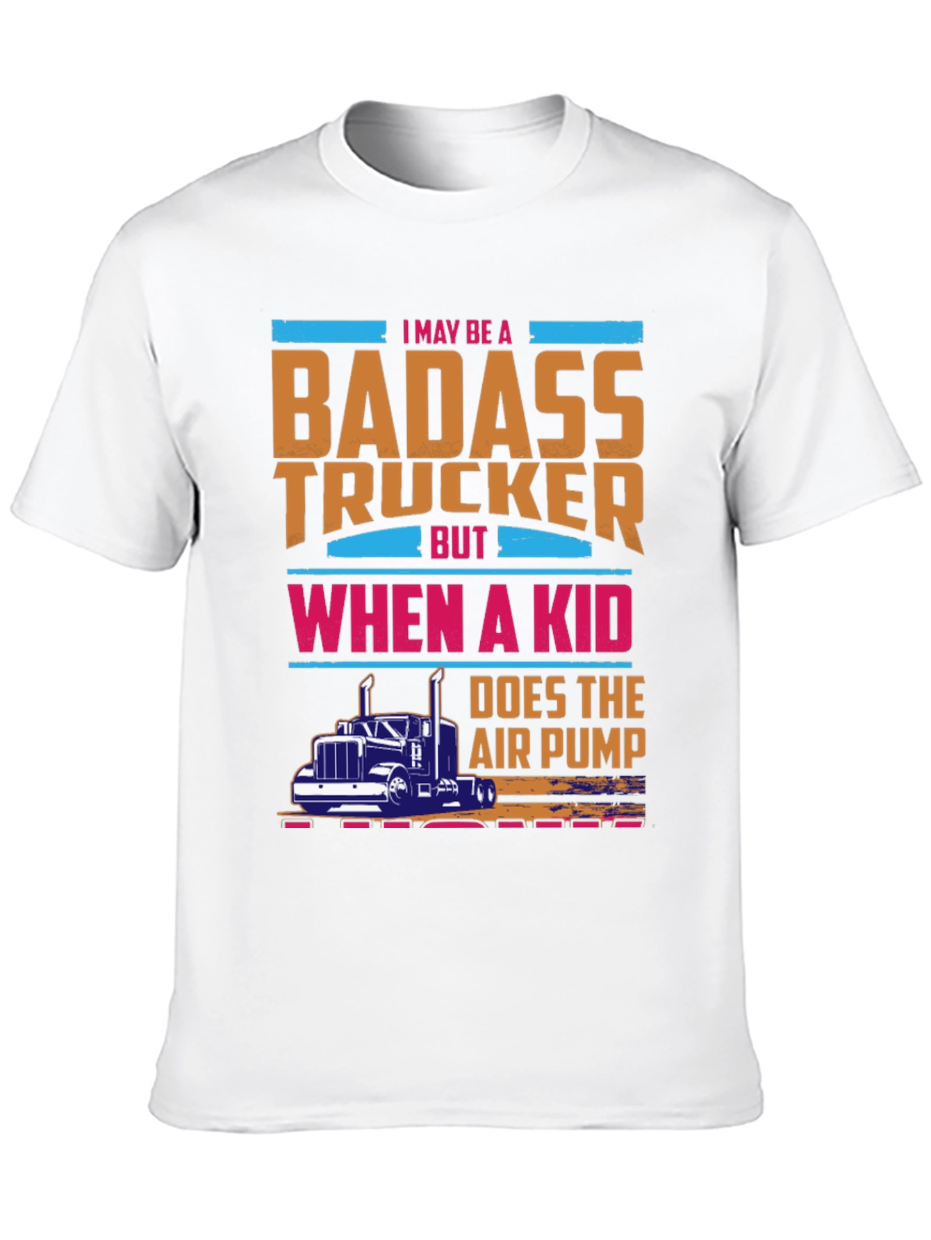 Badass Trucker T-Shirt - Funny Gift for Dad