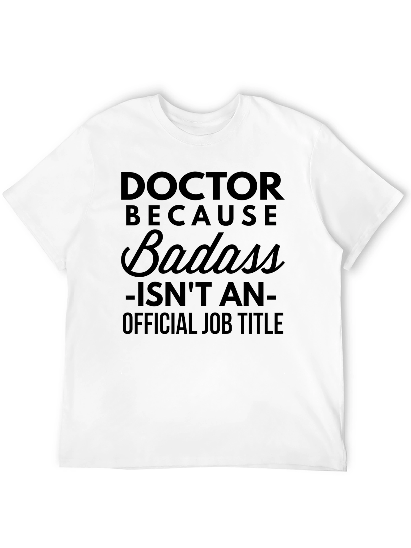 Doctor Because Badass - Mens Black Graphic T-Shirt