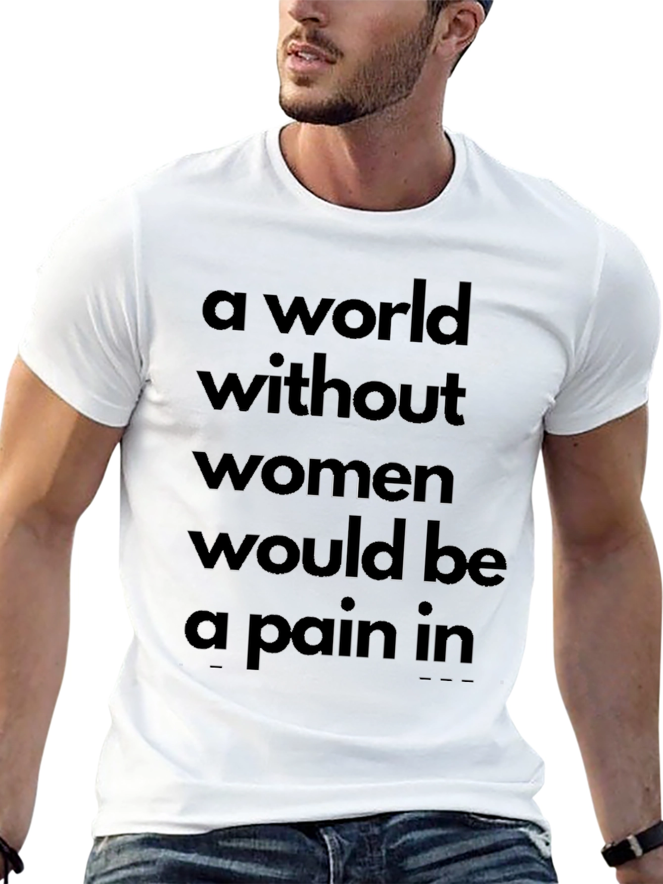 A World Without Women Funny Slogan T-Shirt