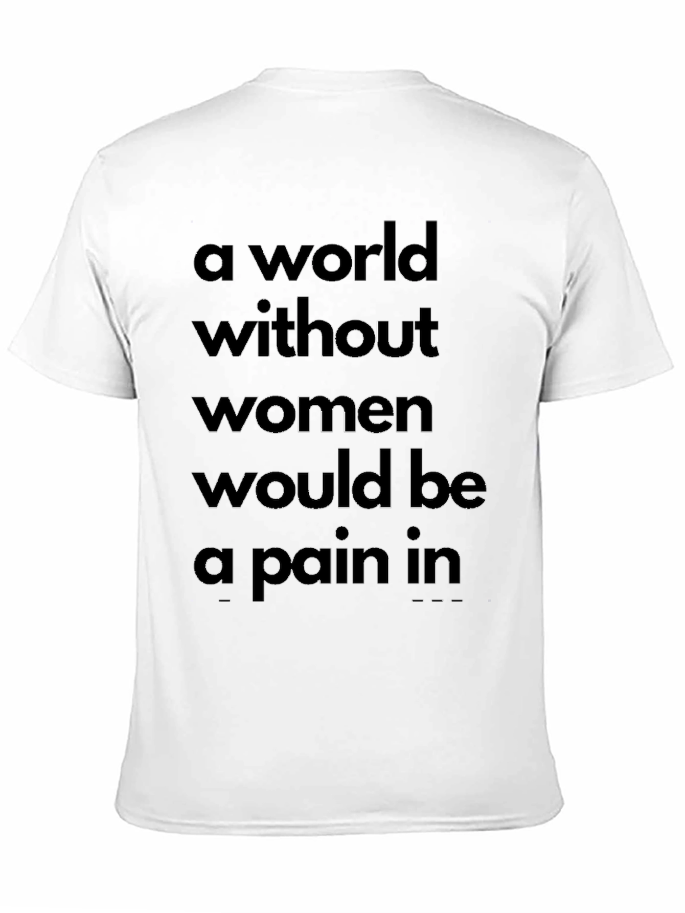 A World Without Women Funny Slogan T-Shirt