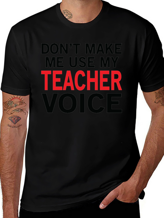 Funny Teacher T-Shirt - Dont Make Me Use My Teacher Voice