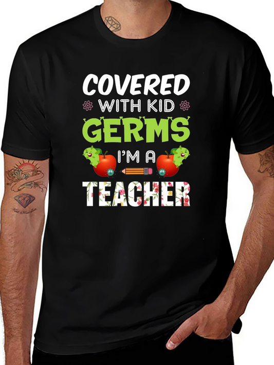 Covered in Kid Germs Teacher T-Shirt