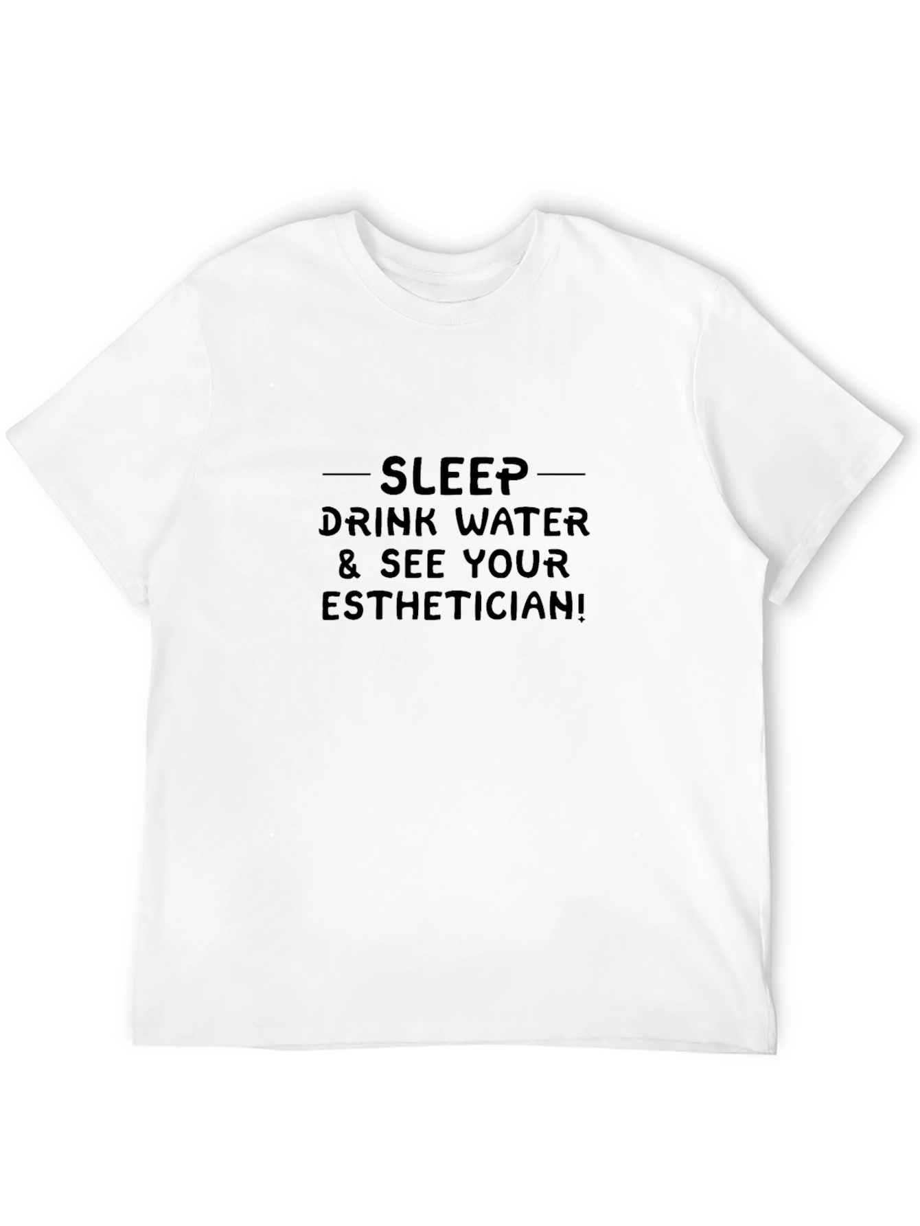 Sleep Drink Water & See Your Esthetician T-Shirt