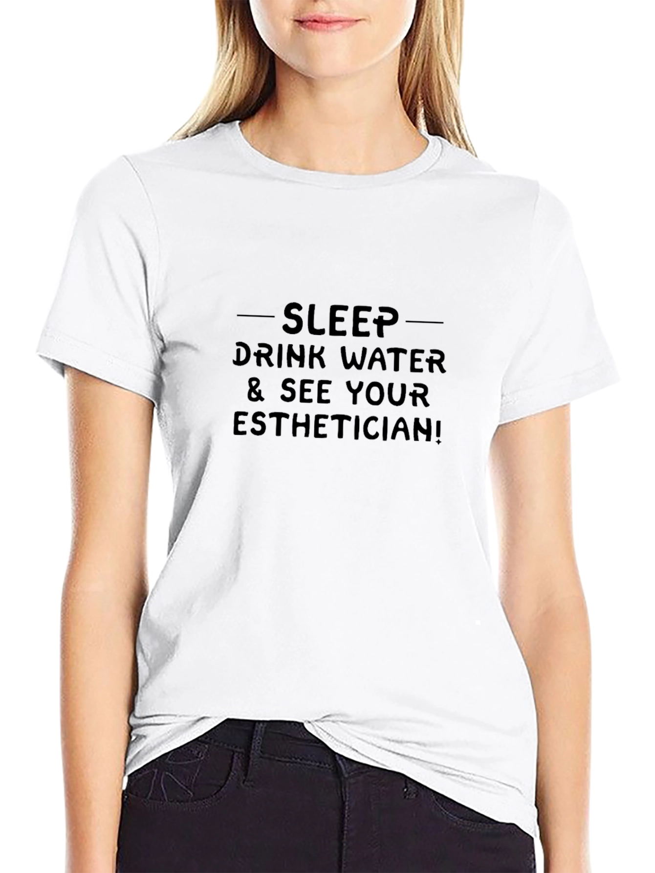 Sleep Drink Water & See Your Esthetician T-Shirt