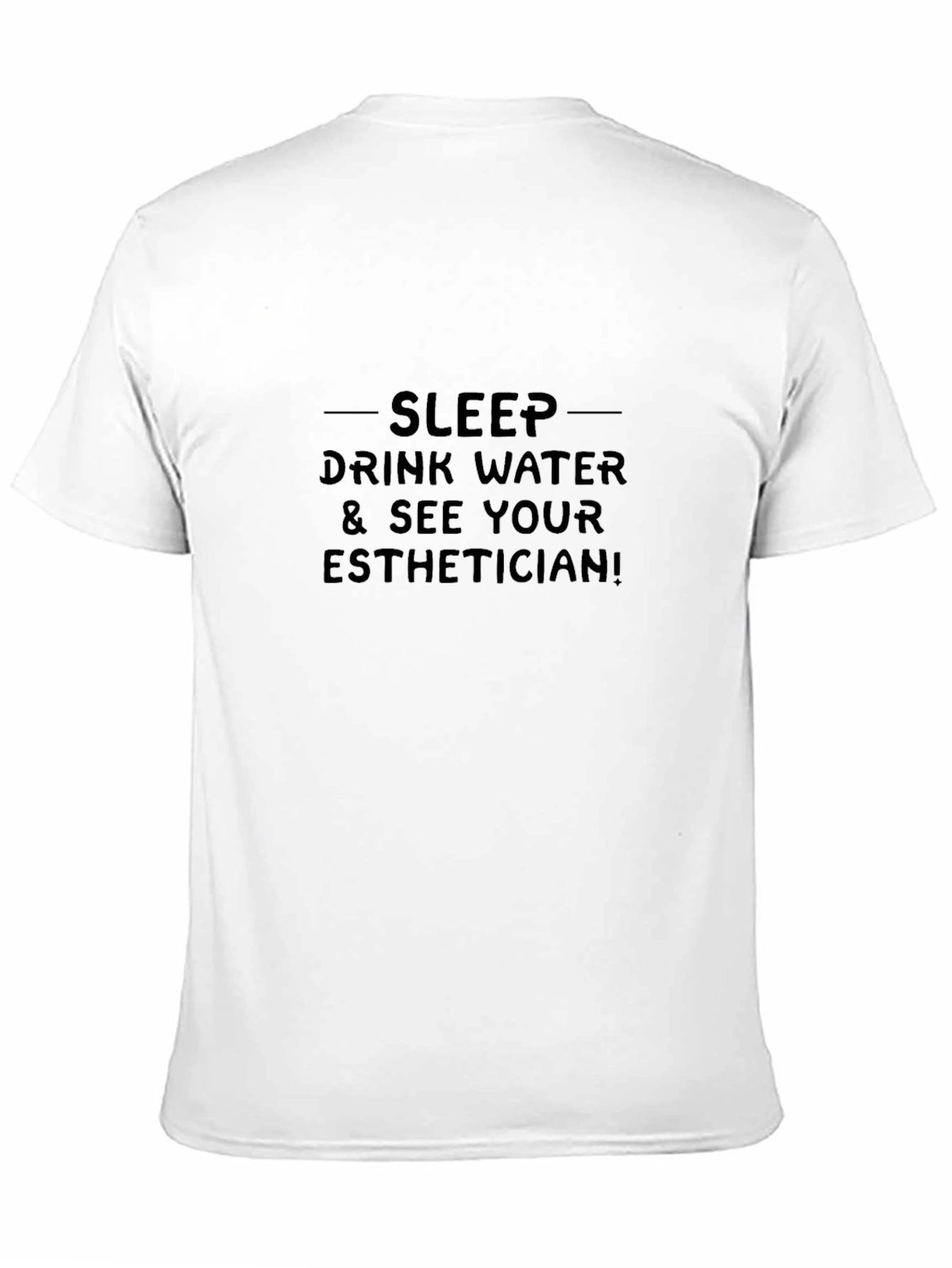 Sleep Drink Water & See Your Esthetician T-Shirt