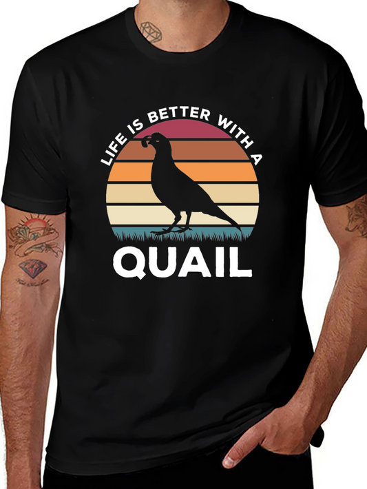 Life is Better With a Quail T-Shirt