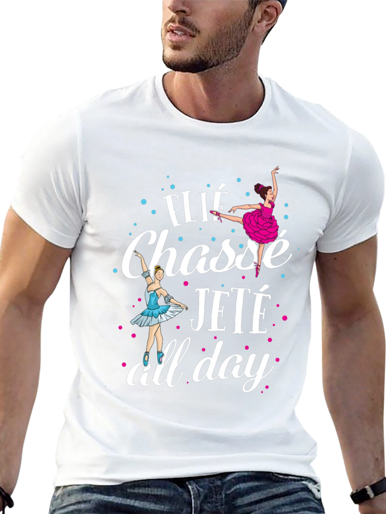 Ballet Dance T-Shirt - Plié Chassé Jeté All Day
