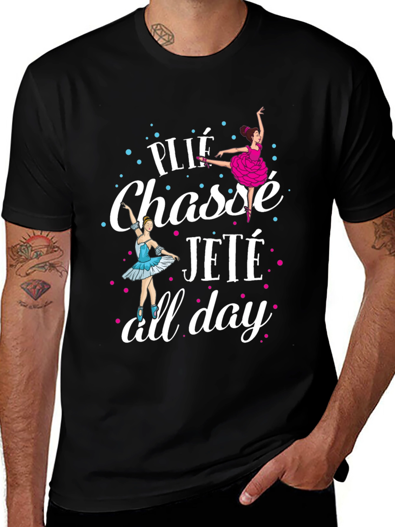 Ballet Dance T-Shirt - Plié Chassé Jeté All Day