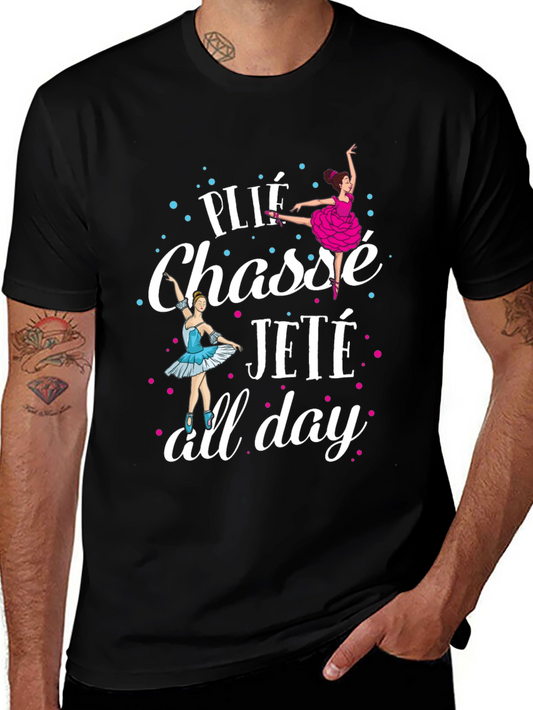 Ballet Dance T-Shirt - Plié Chassé Jeté All Day