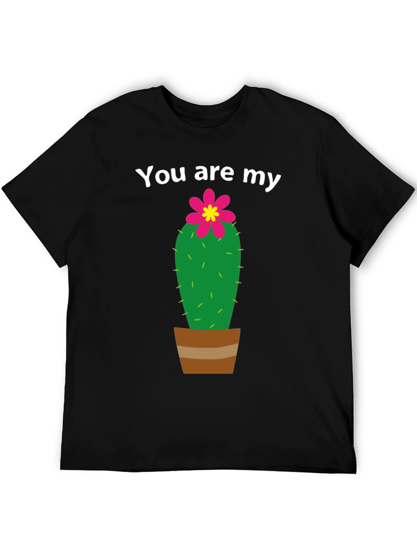 You are My Cactus T-Shirt