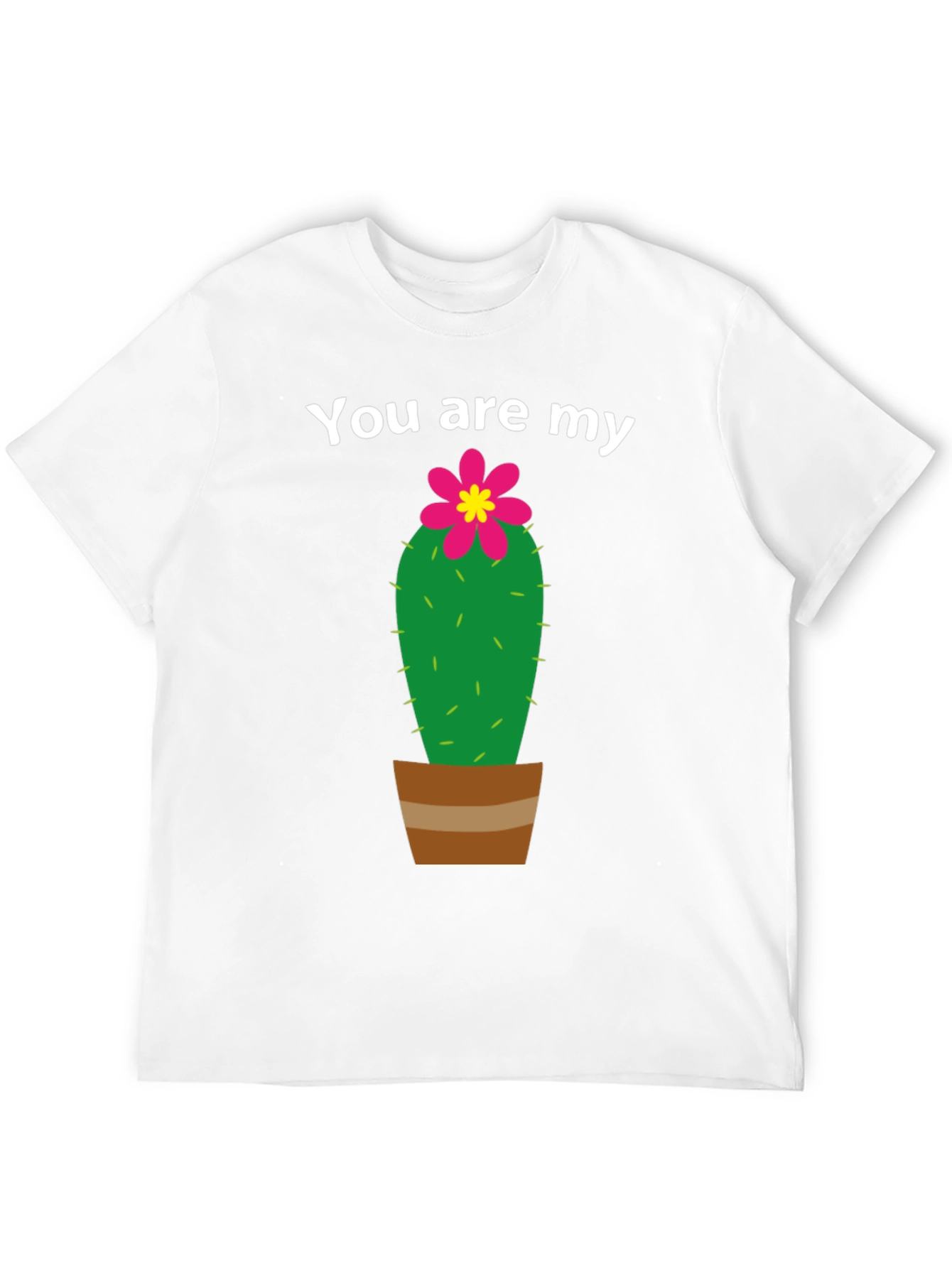You are My Cactus T-Shirt