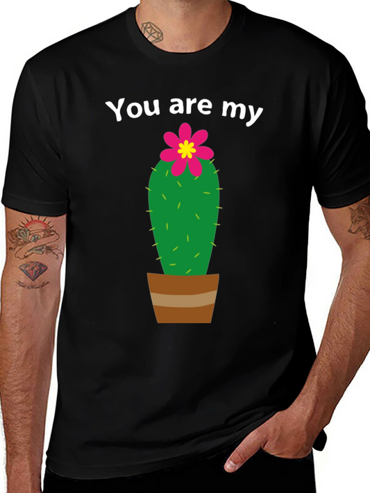 You are My Cactus T-Shirt