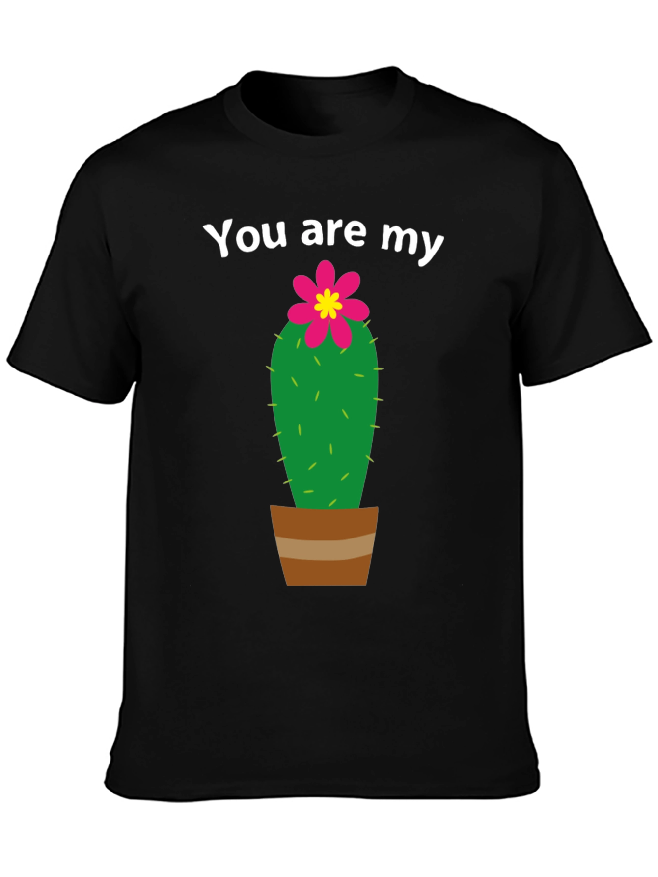 You are My Cactus T-Shirt