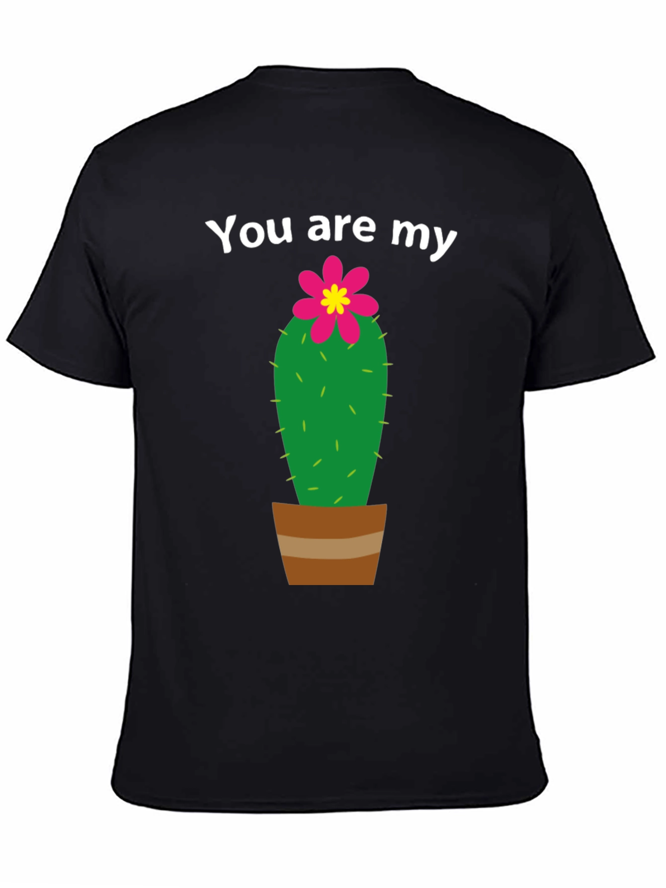 You are My Cactus T-Shirt