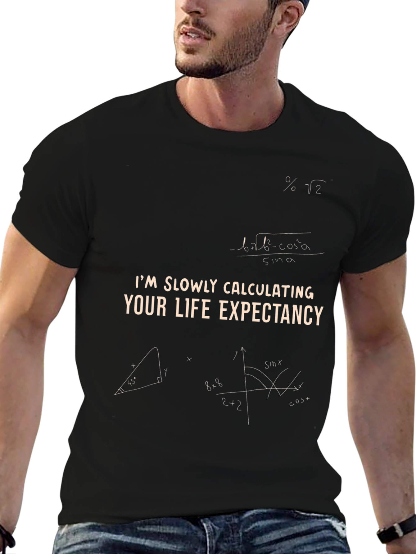 Im Slowly Calculating Your Life Expectancy T-Shirt