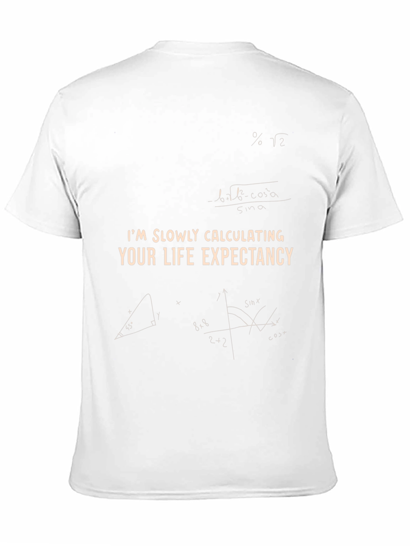 Im Slowly Calculating Your Life Expectancy T-Shirt