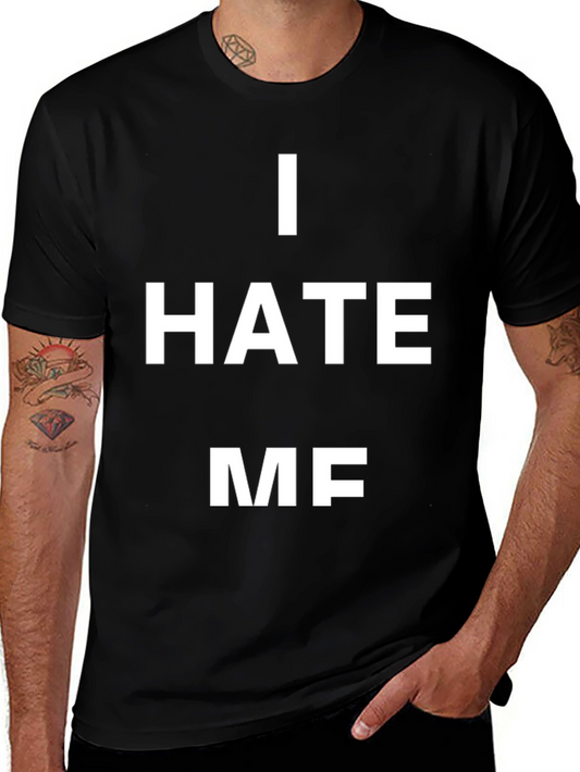 I HATE ME Graphic T-Shirt - Bold Statement Tee