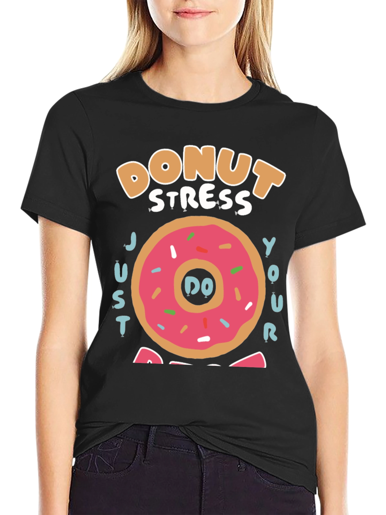 Donut Stress Just Do Your Best T-Shirt