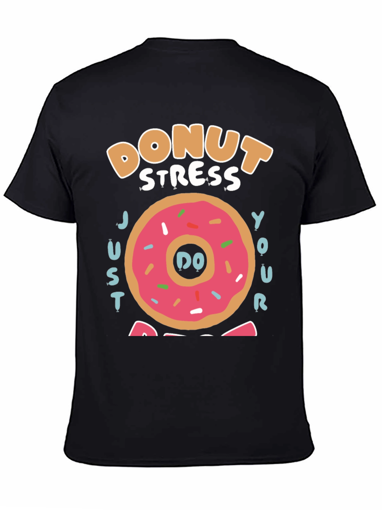 Donut Stress Just Do Your Best T-Shirt