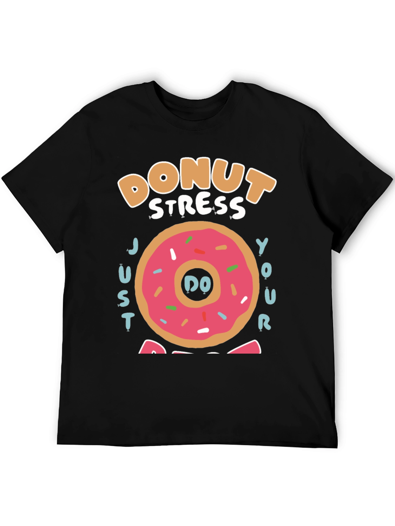 Donut Stress Just Do Your Best T-Shirt