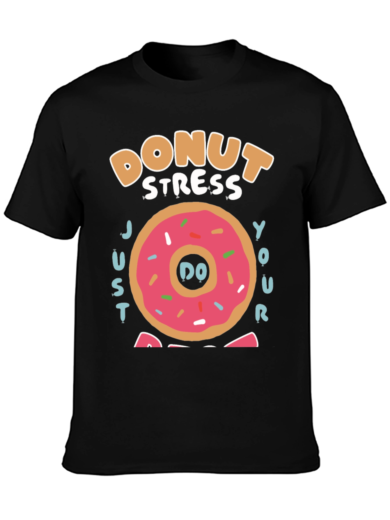 Donut Stress Just Do Your Best T-Shirt