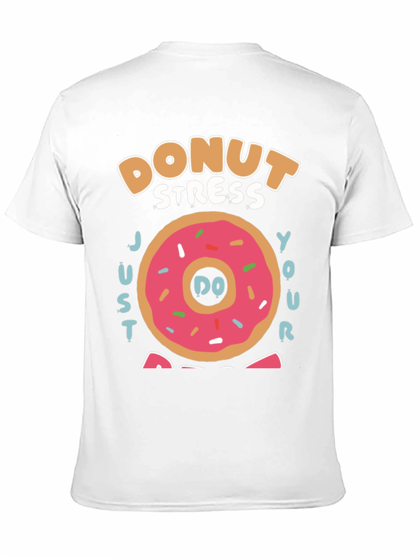 Donut Stress Just Do Your Best T-Shirt