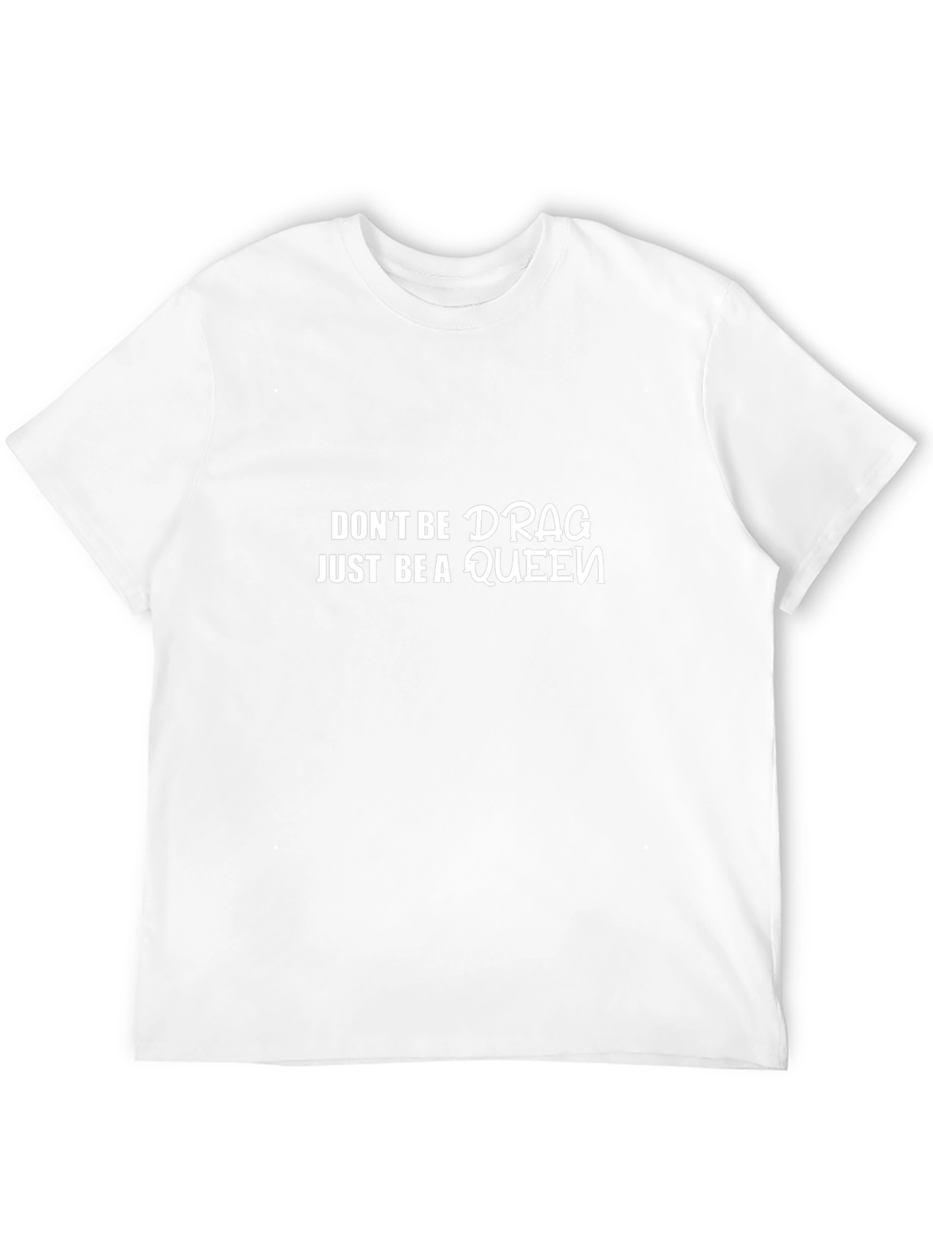 Dont Be Drag Just Be A Queen Black T-Shirt