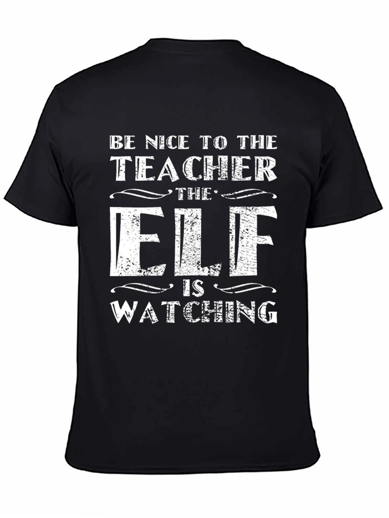 Be Nice to the Teacher Elf Watching Black T-Shirt