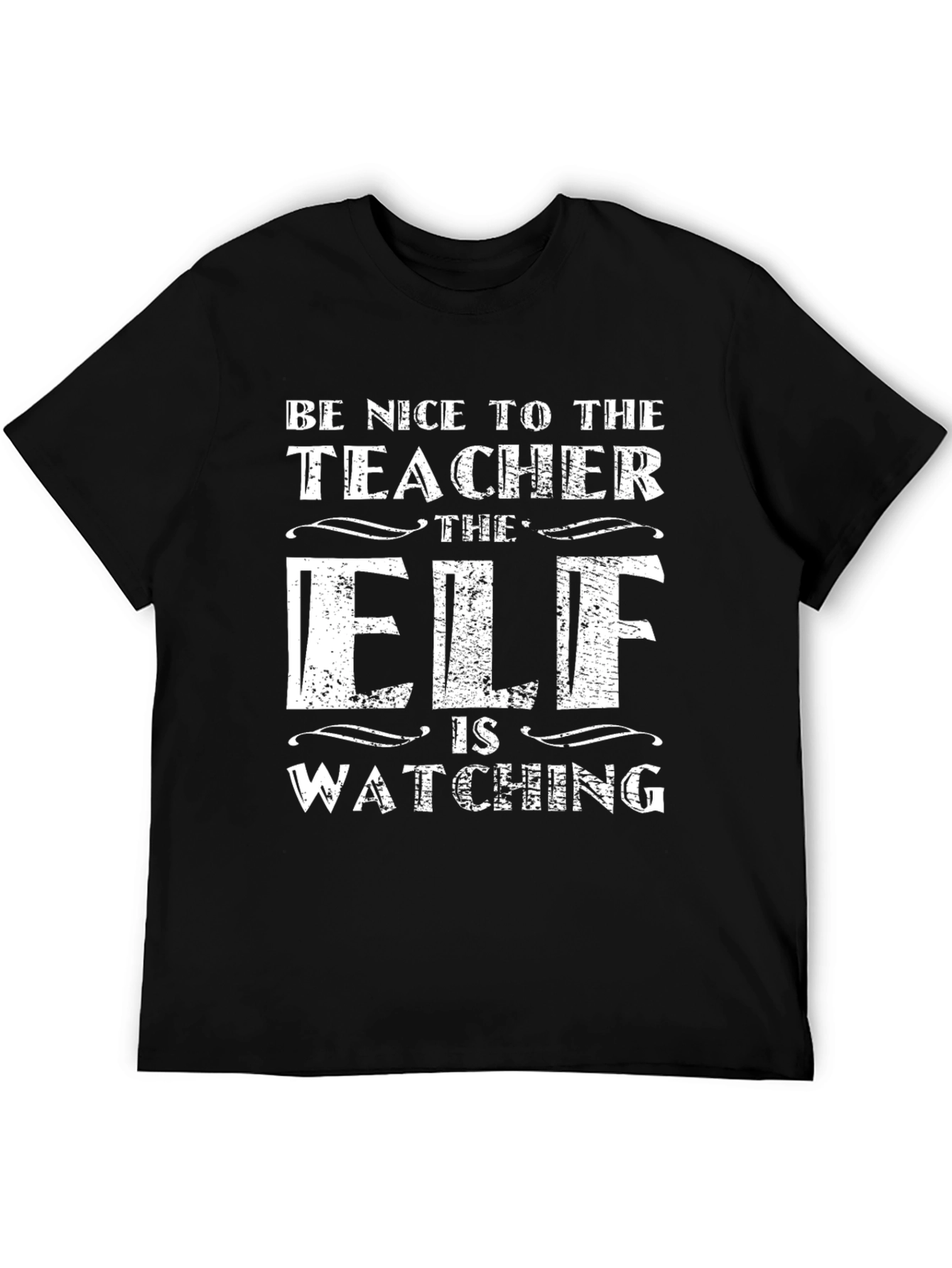 Be Nice to the Teacher Elf Watching Black T-Shirt
