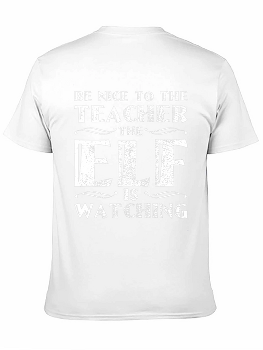 Be Nice to the Teacher Elf Watching Black T-Shirt