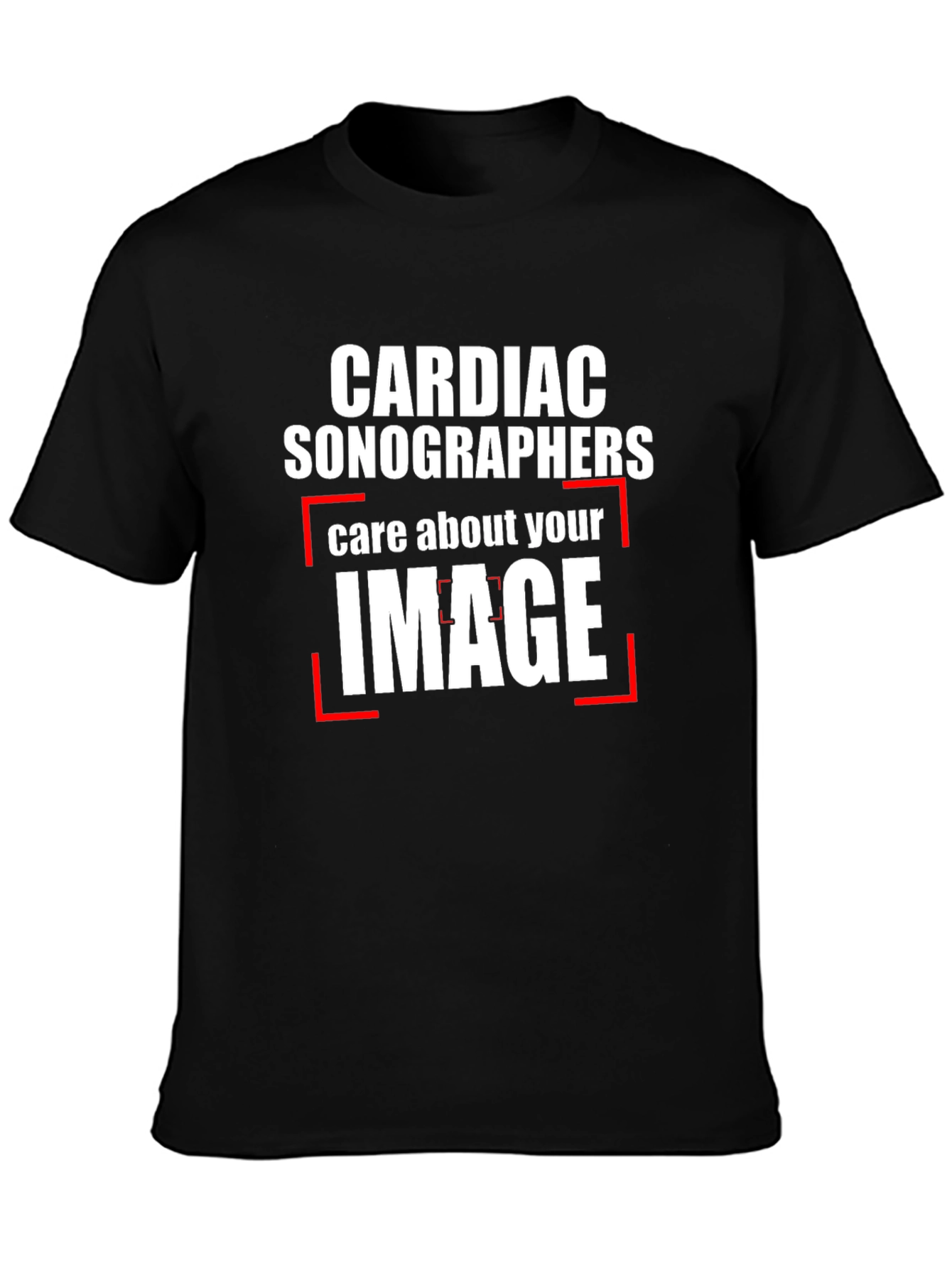 Cardiac Sonographer T-Shirt - Care About Your Image