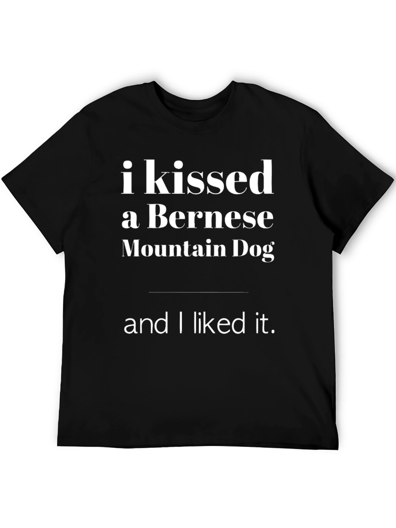 Kissed a Bernese Mountain Dog T-Shirt