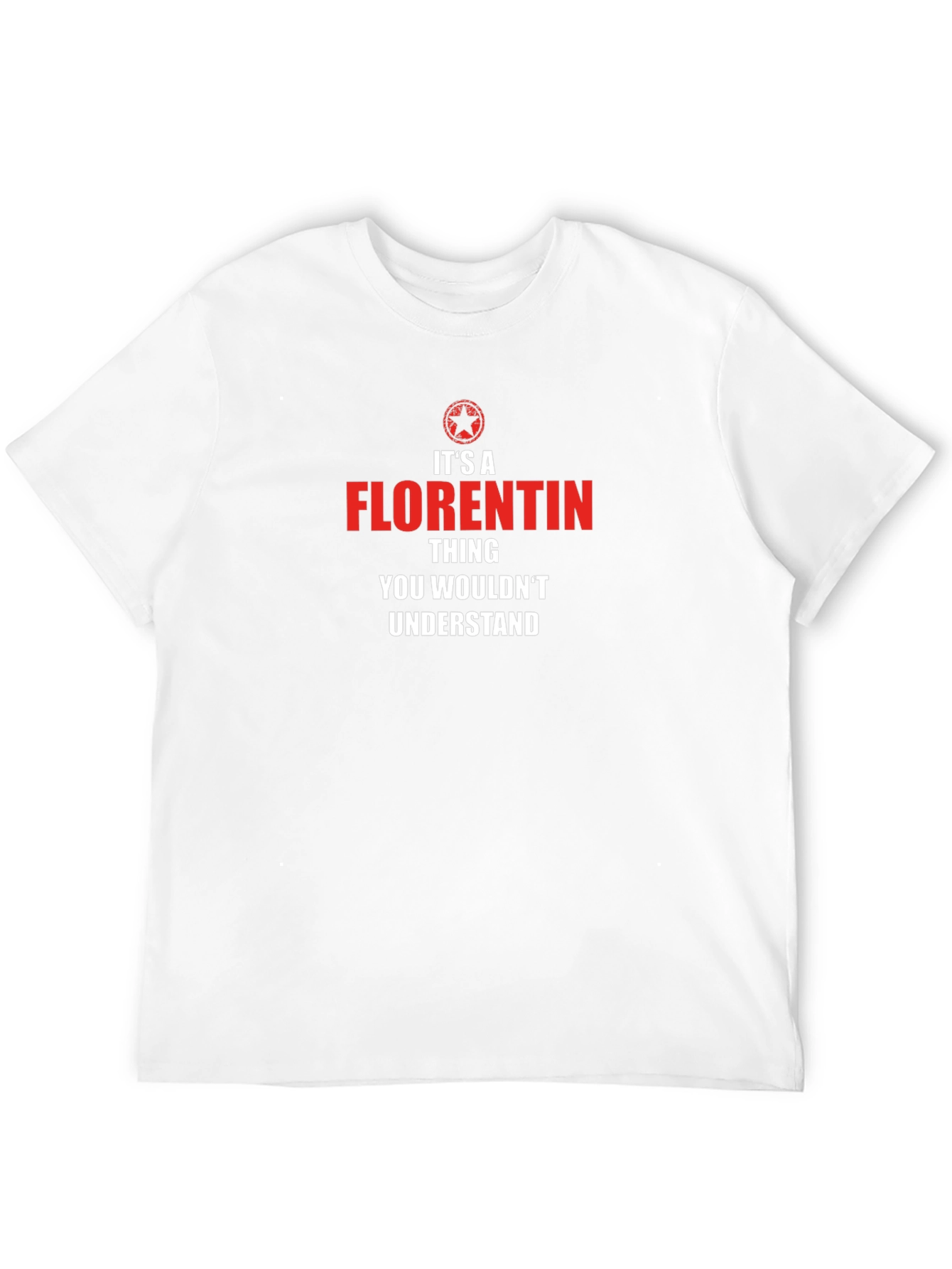 Its A Florentin Thing T-Shirt