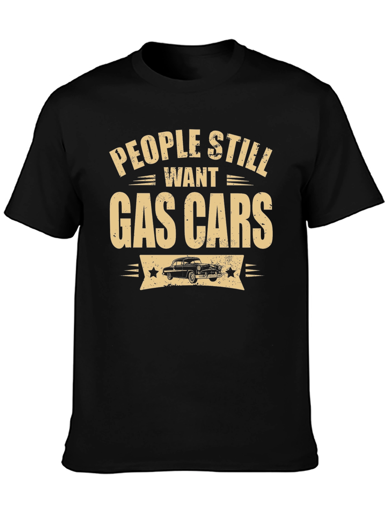 People Still Want Gas Cars Black T-Shirt