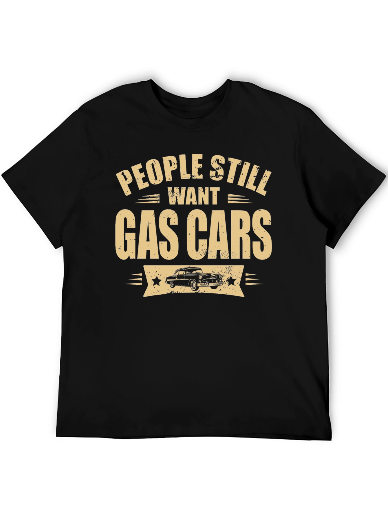 People Still Want Gas Cars Black T-Shirt