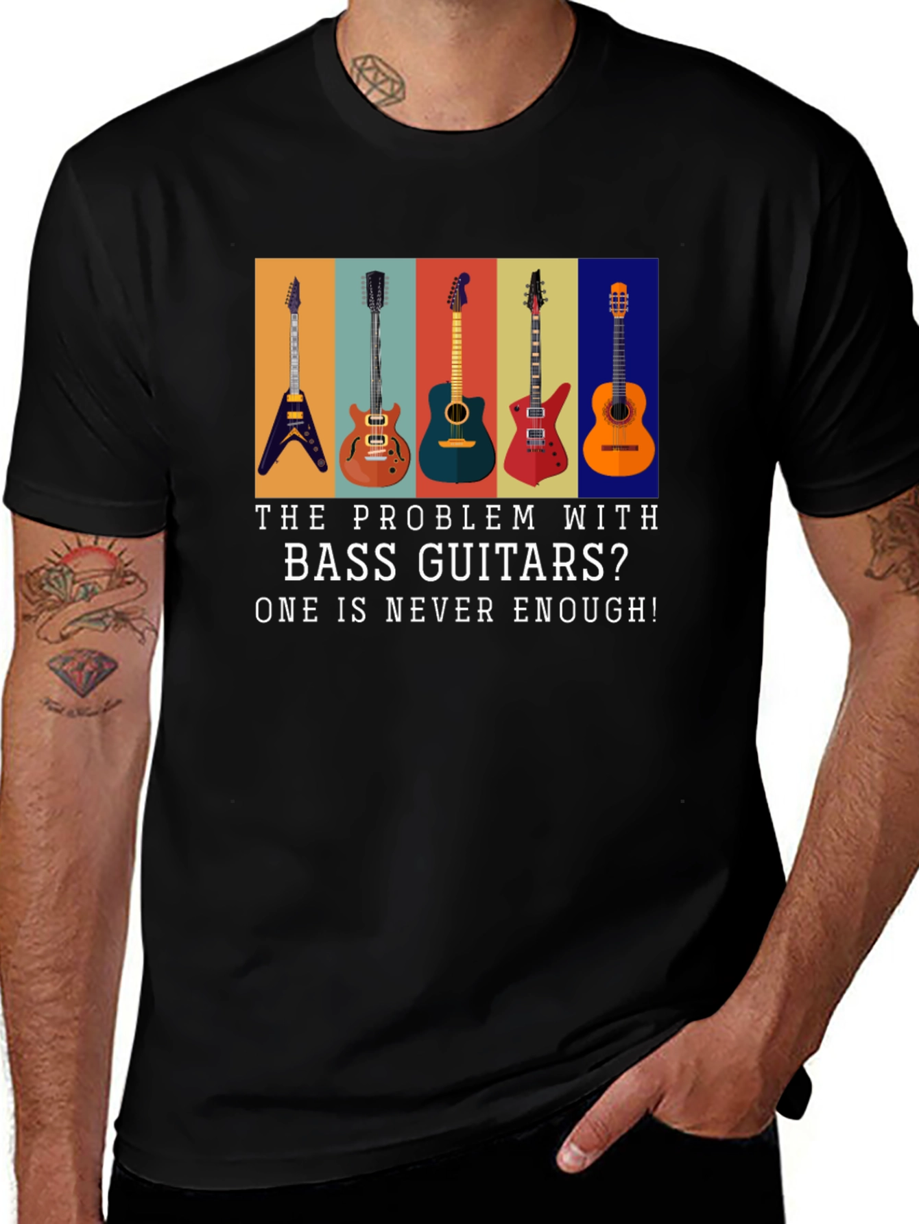 Bass Guitar T-Shirt: Never Enough Guitars!