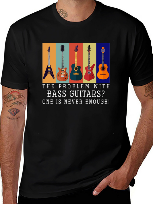 Bass Guitar T-Shirt: Never Enough Guitars!