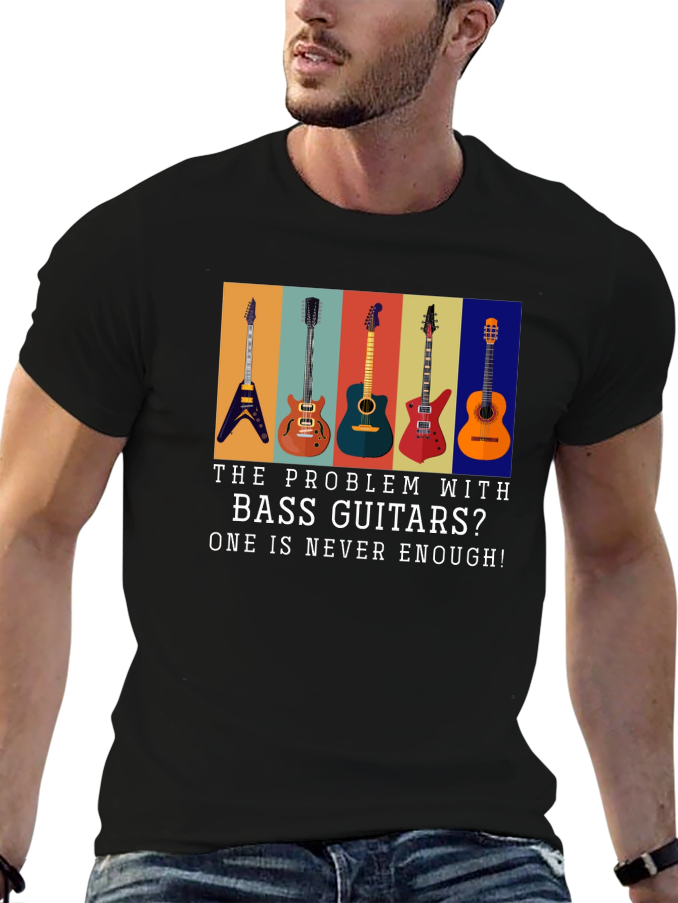 Bass Guitar T-Shirt: Never Enough Guitars!