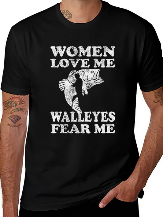 Women Love Me Walleyes Fear Me Fishing T-Shirt