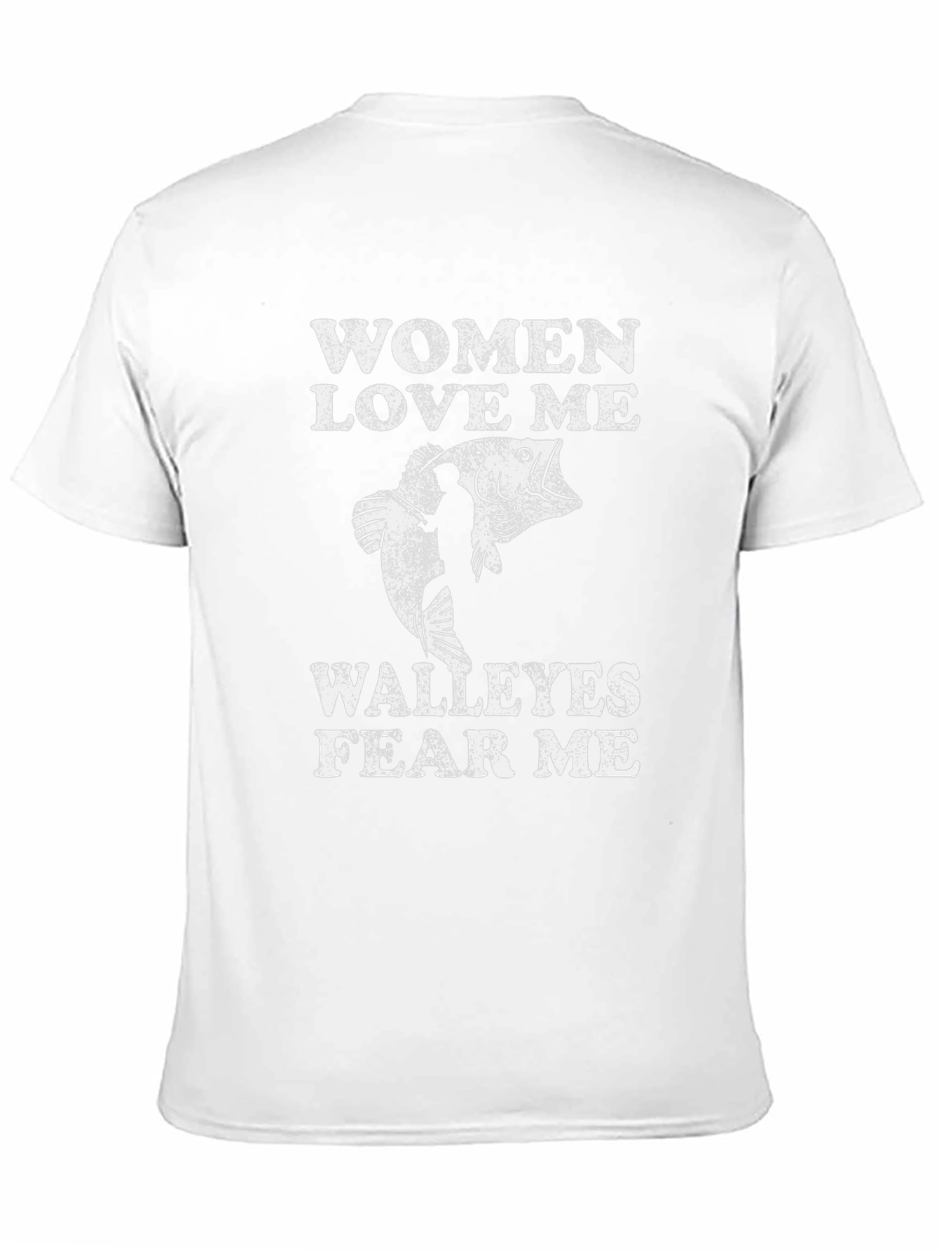 Women Love Me Walleyes Fear Me Fishing T-Shirt