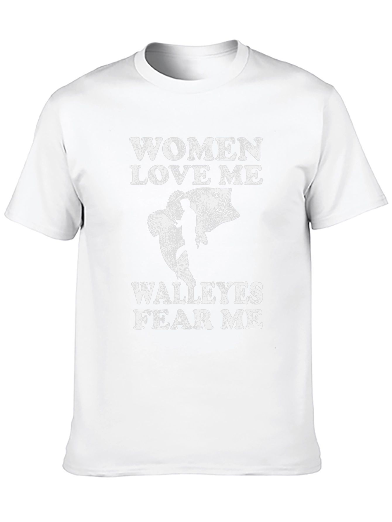 Women Love Me Walleyes Fear Me Fishing T-Shirt