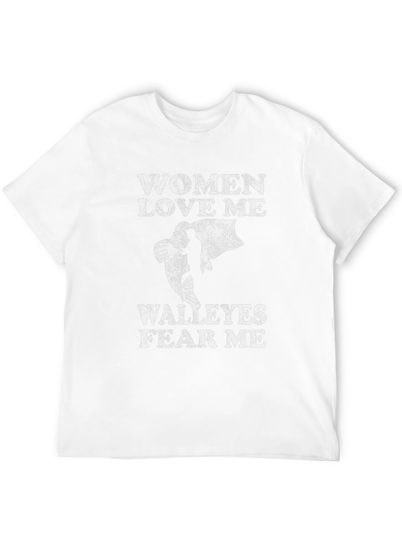Women Love Me Walleyes Fear Me Fishing T-Shirt